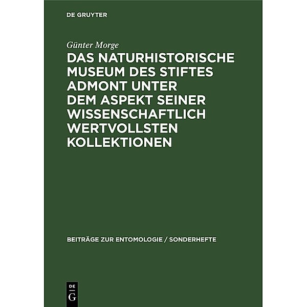 Das Naturhistorische Museum des Stiftes Admont unter dem Aspekt seiner wissenschaftlich wertvollsten Kollektionen, Günter Morge