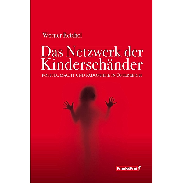 Das Netzwerk der Kinderschänder, Werner Reichel