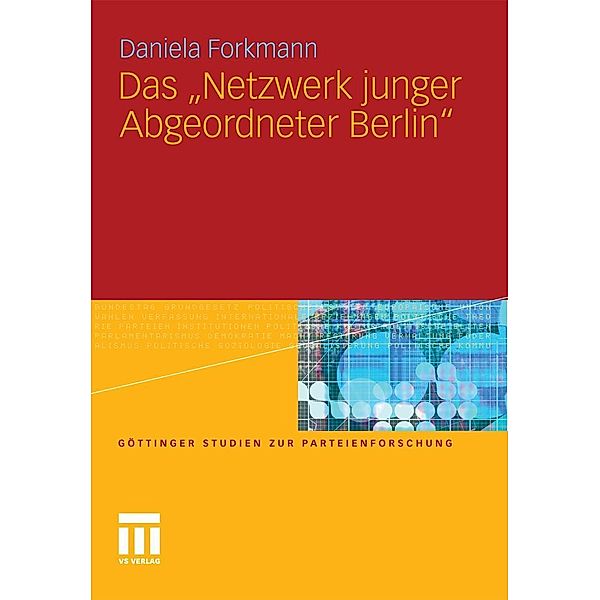 Das Netzwerk junger Abgeordneter Berlin / Göttinger Studien zur Parteienforschung, Daniela Forkmann