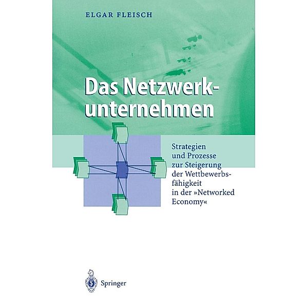 Das Netzwerkunternehmen / Business Engineering, Elgar Fleisch