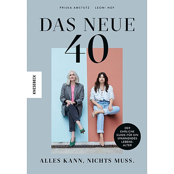 Das neue 40 - Alles kann, nichts muss, Leoni Hof, Priska Amstutz