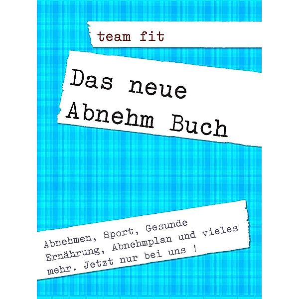 Das neue Abnehm Buch, Team Fit