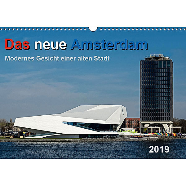 Das neue Amsterdam - Modernes Gesicht einer alten Stadt. (Wandkalender 2019 DIN A3 quer), Thomas Seethaler