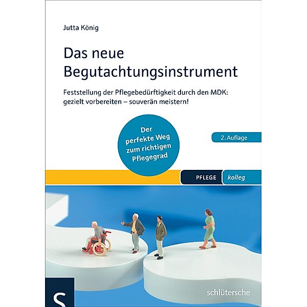 Das neue Begutachtungsinstrument / PFLEGE kolleg, Jutta König