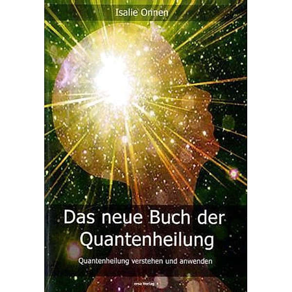 Das neue Buch der Quantenheilung, Isalie Onnen