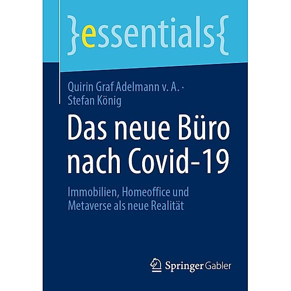 Das neue Büro nach Covid-19 / essentials, Quirin Graf Adelmann v. A., Stefan König