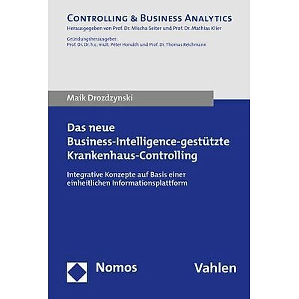 Das neue Business-Intelligence-gestützte Krankenhaus-Controlling, Maik Drozdzynski