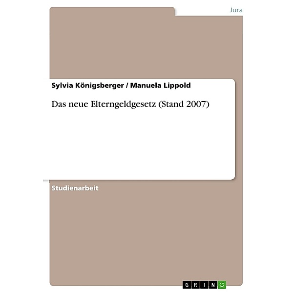 Das neue Elterngeldgesetz (Stand 2007), Sylvia Königsberger, Manuela Lippold