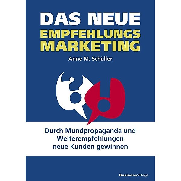 Das neue Empfehlungsmarketing, Anne M. Schüller