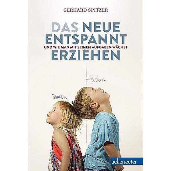 Das Neue Entspannt erziehen, Gerhard Spitzer