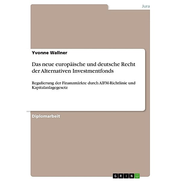 Das neue europäische und deutsche Recht der Alternativen Investmentfonds, Yvonne Wallner