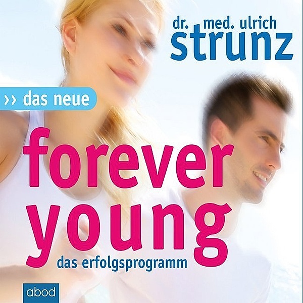 Das Neue Forever Young,Audio-CD, Ulrich Strunz