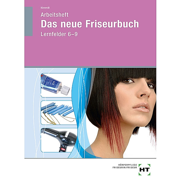 Das neue Friseurbuch / Arbeitsheft, Lernfelder 6-9, Britta Peschel