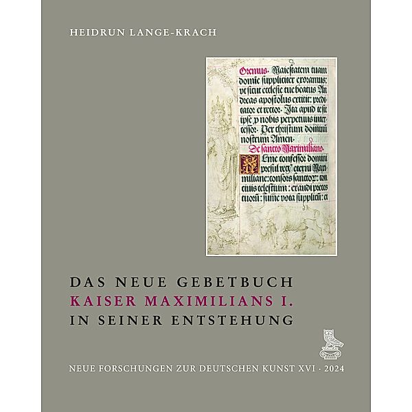 Das Neue Gebetbuch Kaiser Maximilians I. in seiner Entstehung, Heidrun Lange-Krach