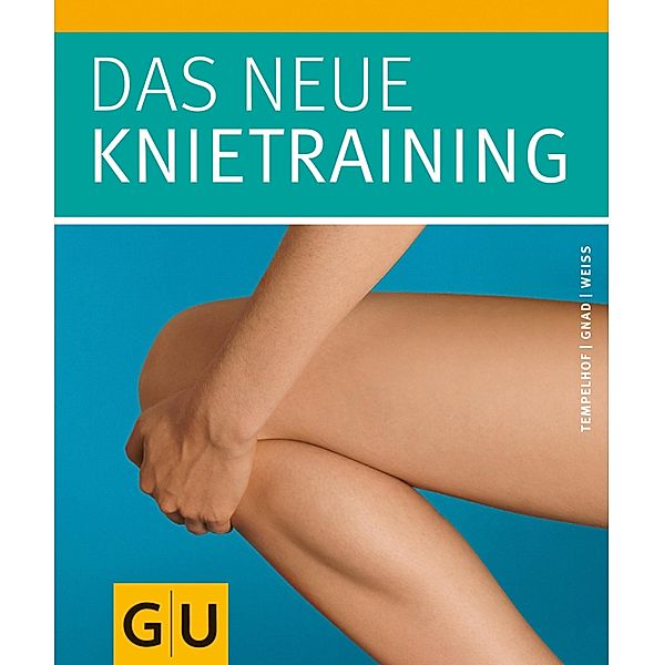 Das neue Knietraining / Körper, Geist & Seele (Graefe und Unzer), Siegbert Tempelhof