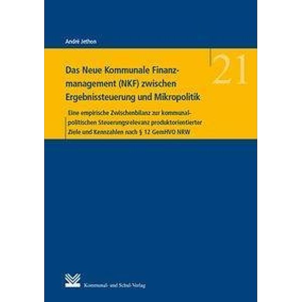 Das Neue Kommunale Finanzmanagement (NKF) zwischen Ergebnissteuerung und Mikropolitik, André Jethon