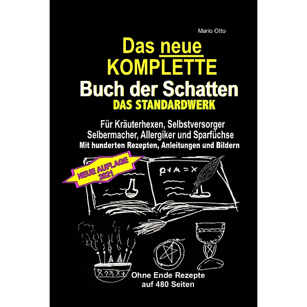 Das neue KOMPLETTE Buch der Schatten! Hexenrezeptbuch (Teil 1+2+3+4+5+6), Mario Otto