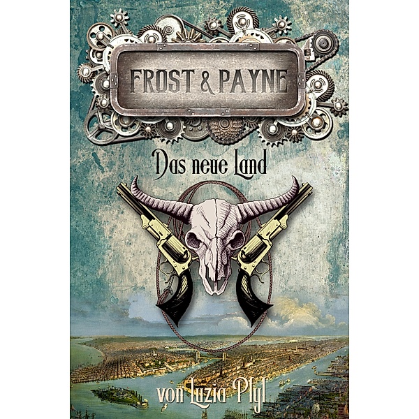 Das neue Land / Frost & Payne Bd.13, Luzia Pfyl
