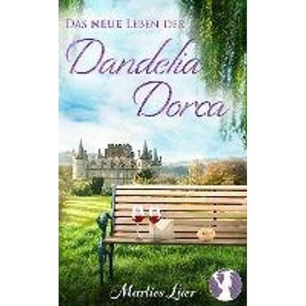 Das neue Leben der Dandelia Dorca / Dandelia Dorca Bd.5, Marlies Lüer