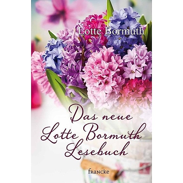 Das neue Lotte Bormuth Lesebuch, Lotte Bormuth