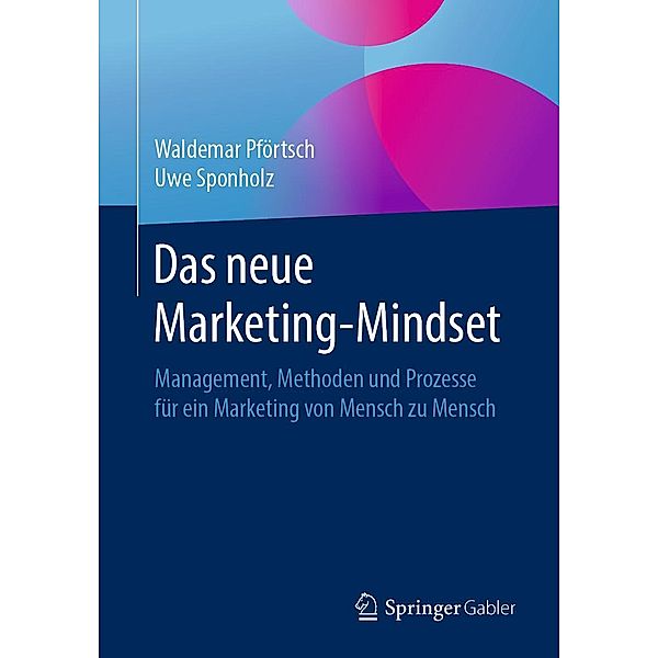 Das neue Marketing-Mindset, Waldemar Pförtsch, Uwe Sponholz