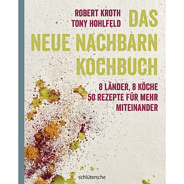 Das Neue-Nachbarn-Kochbuch, Robert Kroth, Tony Hohlfeld