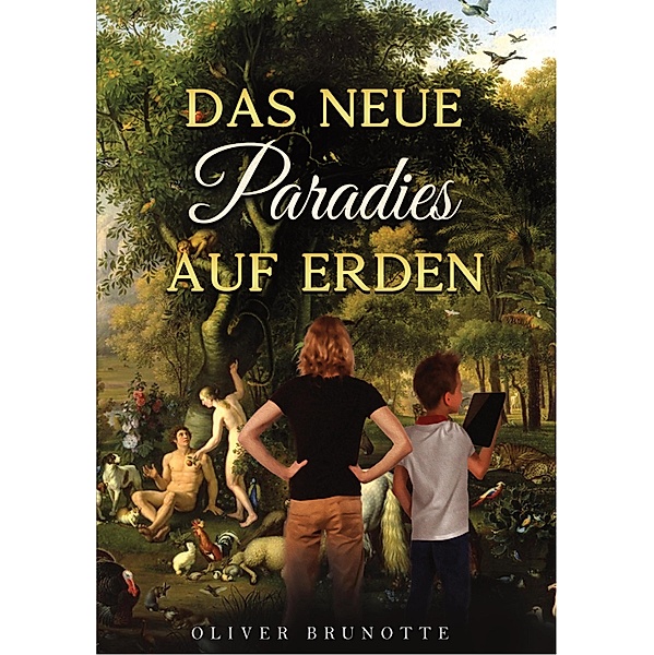 Das neue Paradies auf Erden, Oliver Brunotte