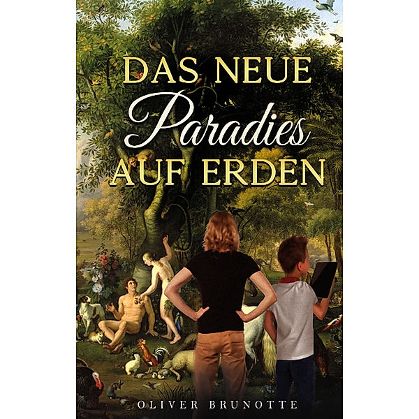 Das neue Paradies auf Erden, Oliver Brunotte