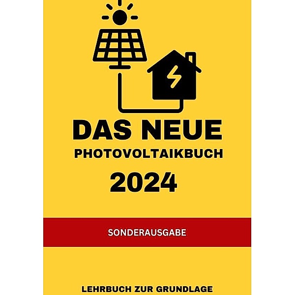 Das NEUE Photovoltaikbuch 2024: LEHRBUCH ZUR GRUNDLAGE: KEINE MEHRWERTSTEUER UND VIELE FÖRDERUNGEN Übersicht Förderungen AT Übersicht Förderungen DE Übersicht Förderung Wärmepumpe -SONDERAUSGABE INFO BAUTAGEBUCH, SOLAR TEAM 30