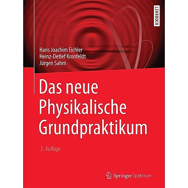 Das neue Physikalische Grundpraktikum / Springer-Lehrbuch, Hans Joachim Eichler, Heinz-Detlef Kronfeldt, Jürgen Sahm