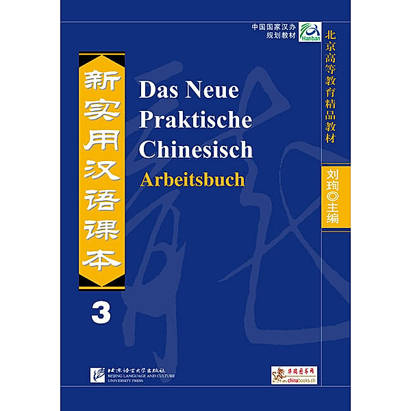 Das Neue Praktische Chinesisch - Arbeitsbuch 3, Kai Zhang, Shehui Liu, Xi Chen, Shandan Zuo, Jiawei Shi, Xun Liu