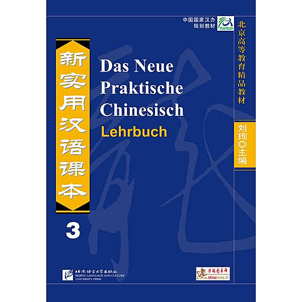 Das Neue Praktische Chinesisch - Lehrbuch 3, Kai Zhang, Shehui Liu, Xi Chen, Shandan Zuo, Jiawei Shi, Xun Liu