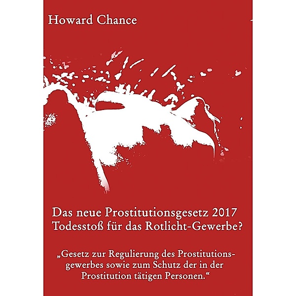 Das neue Prostitutionsgesetz 2017, Howard Chance