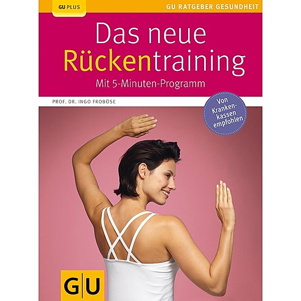 Das neue Rückentraining / GU Körper & Seele Ratgeber Fitness, Ingo Froböse