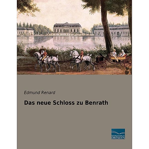 Das neue Schloss zu Benrath, Edmund Renard