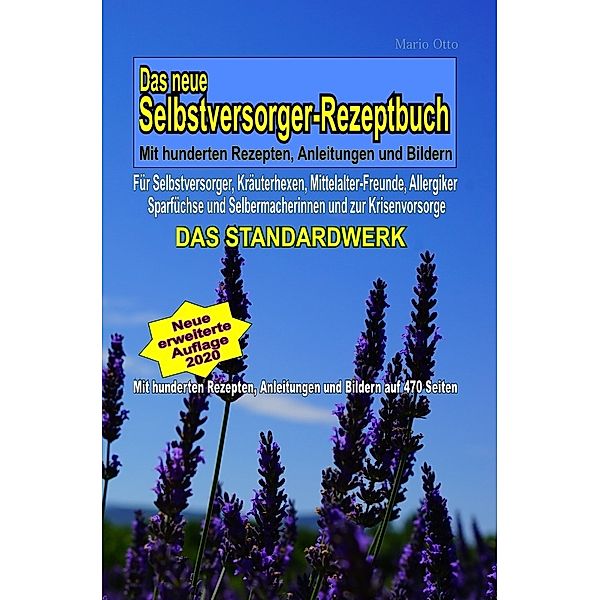 Das neue Selbstversorger-Rezeptbuch - Mit hunderten Rezepten, Anleitungen und Bildern: Für Mittelalter-Fr, Mario Otto