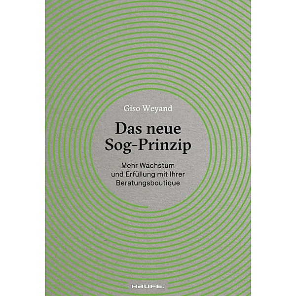Das neue Sog-Prinzip / Haufe Fachbuch, Giso Weyand