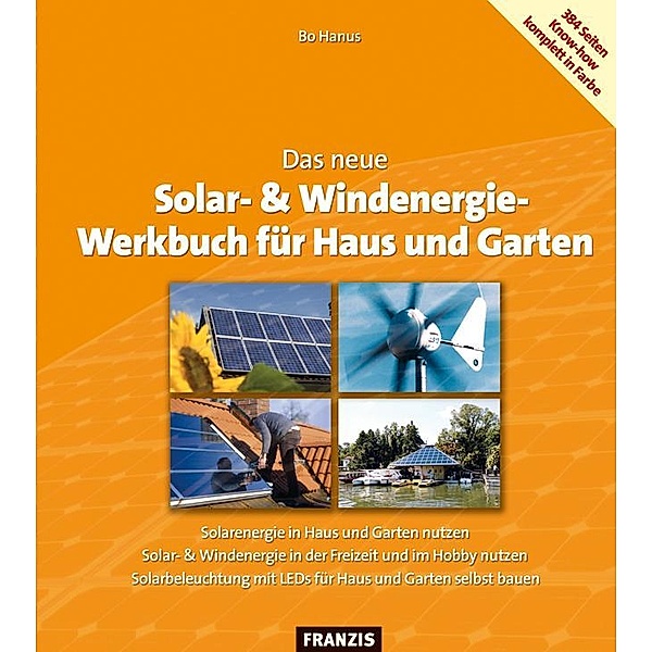Das neue Solar- & Windenergie Werkbuch in Haus und Garten / Heimwerken, Bo Hanus