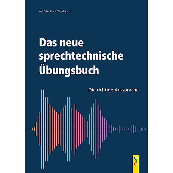 Das neue sprechtechnische Übungsbuch, Vera Balser-Eberle, Ingrid Amon