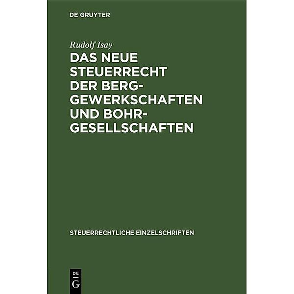 Das neue Steuerrecht der Berggewerkschaften und Bohrgesellschaften / Steuerrechtliche Einzelschriften Bd.4, Rudolf Isay