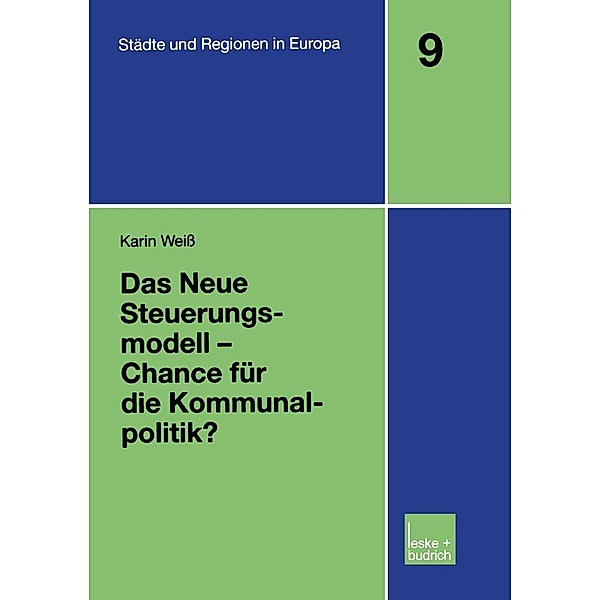 Das Neue Steuerungsmodell - Chance für die Kommunalpolitik? / Städte & Regionen in Europa Bd.9, Karin Weiss