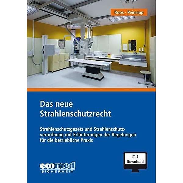 Das neue Strahlenschutzrecht, m. 1 Buch, m. 1 Online-Zugang, Günter Roos, Norbert Peinsipp