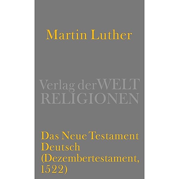 Das Neue Testament Deutsch, Martin Luther