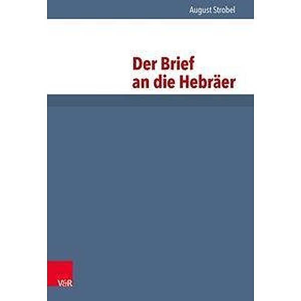 Das Neue Testament Deutsch (NTD): Bd.9/2 Der Brief an die Hebräer, August Strobel