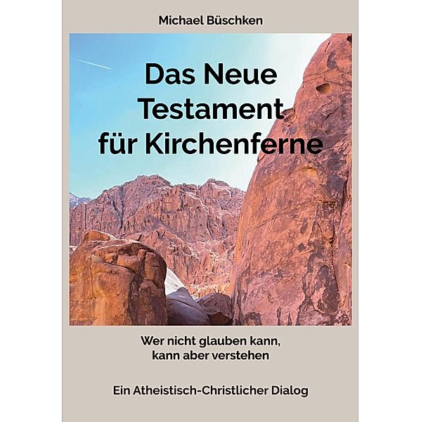 Das Neue Testament für Kirchenferne, Michael Büschken