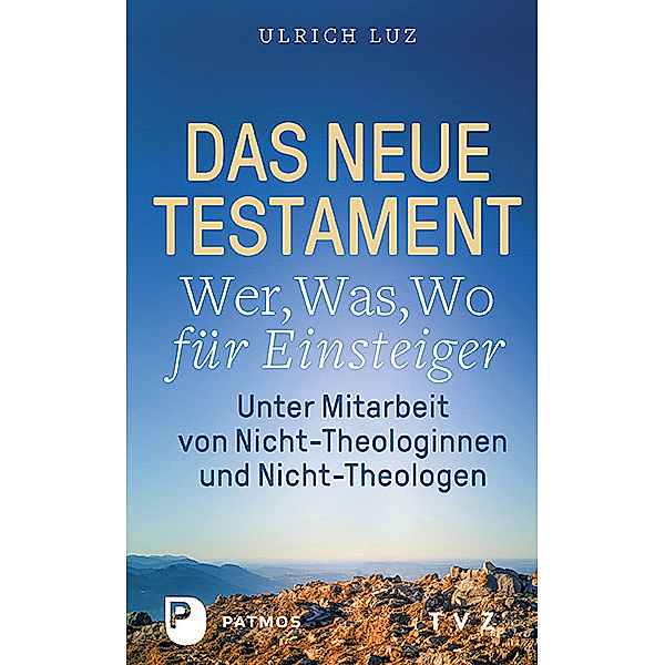 Das Neue Testament - Wer, Was, Wo für Einsteiger, Ulrich Luz