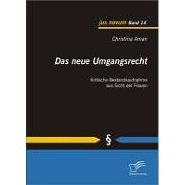 Das neue Umgangsrecht: Kritische Bestandsaufnahme aus Sicht der Frauen / jus novum, Christina Aman