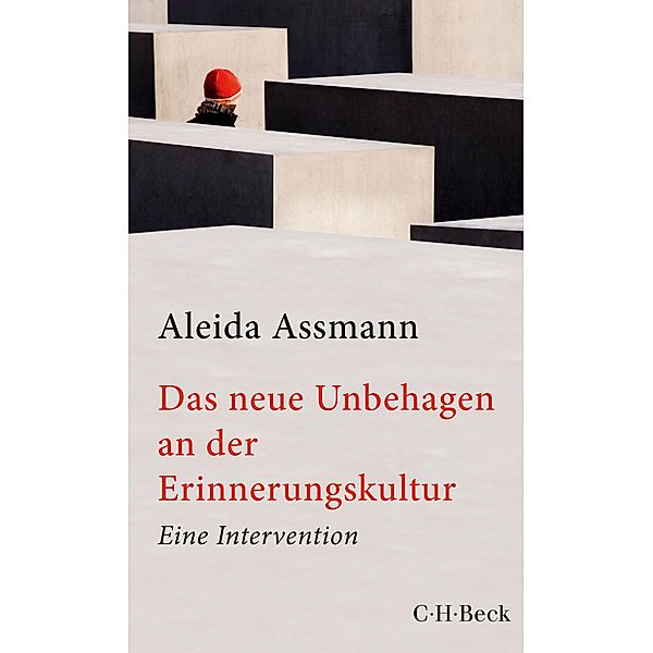 Das neue Unbehagen an der Erinnerungskultur / Beck Paperback Bd.6098, Aleida Assmann