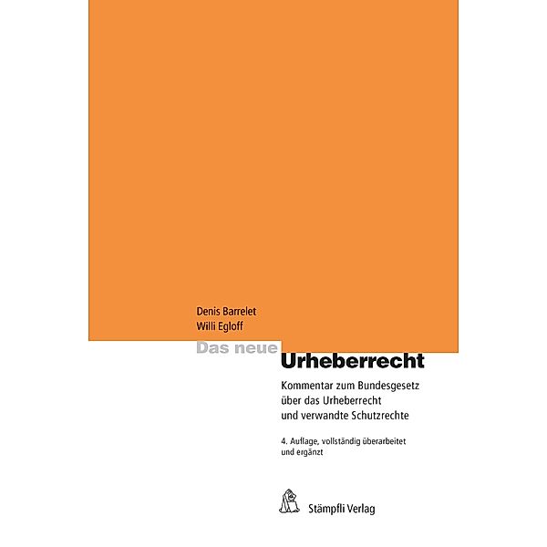 Das neue Urheberrecht, Willi Egloff, Michel Heinzmann, Sandra Künzi, Dieter Meier, Christof Riedo