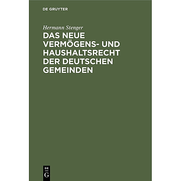 Das neue Vermögens- und Haushaltsrecht der deutschen Gemeinden, Hermann Stenger